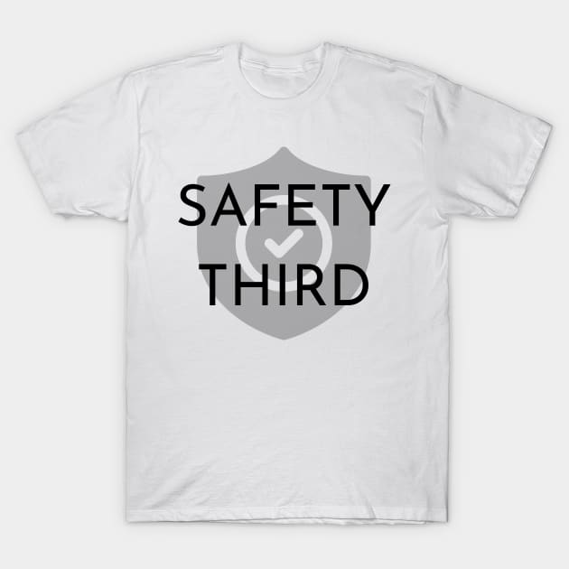 Safety Third T-Shirt by BattleUnicorn